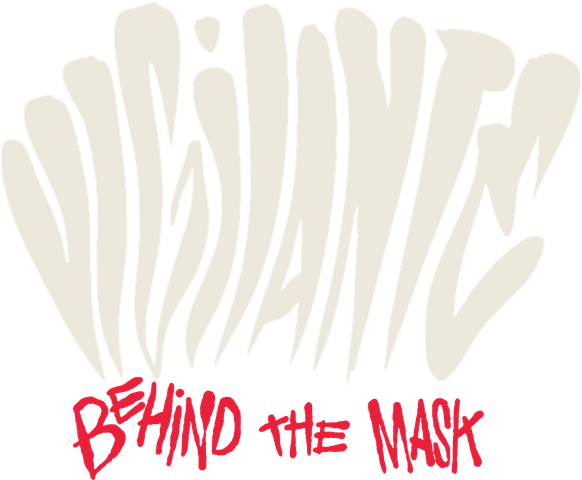 Vigilante - Behind the Mask